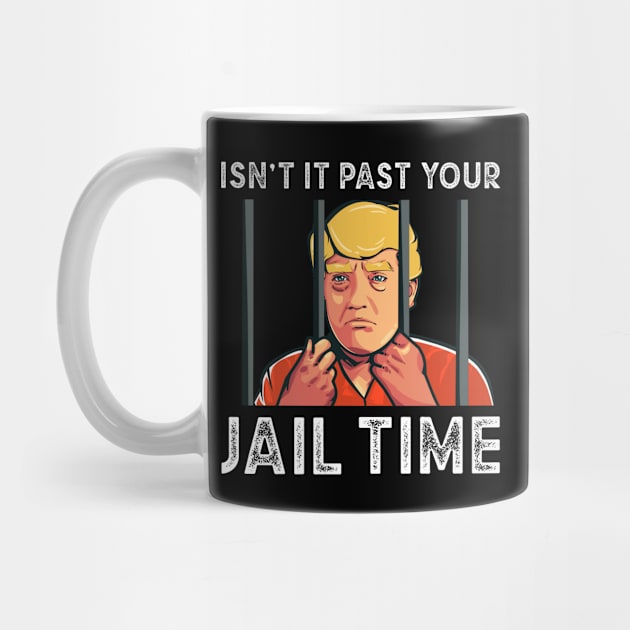 Isnt it past your jail time, Trump Prison by MIKOLTN
